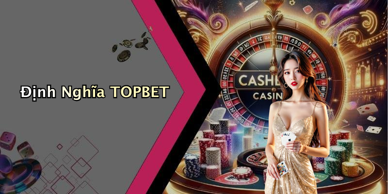 Định Nghĩa TOPBET